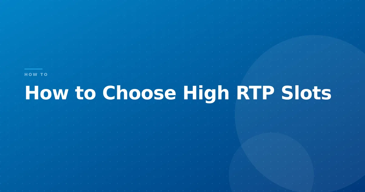 How to Choose High RTP Slots