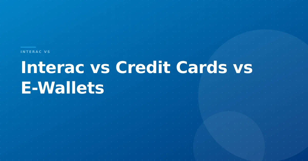Interac vs Credit Cards vs E-Wallets